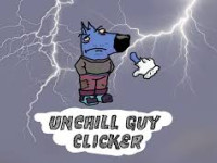 unchill-guy-clicker