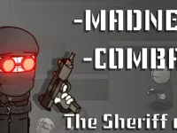 PLay Madness Combat - The Sheriff Clones now!