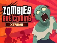 PLay Zombies Are Coming Xtreme now!